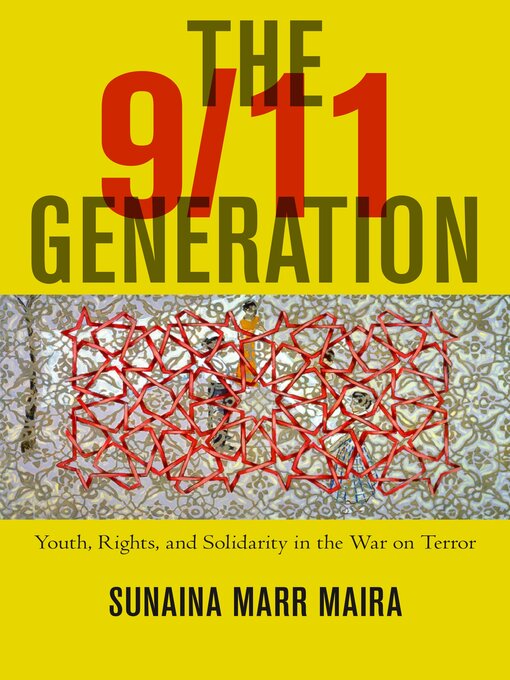 Title details for The 9/11 Generation by Sunaina Marr Maira - Available